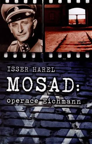Mosad - operace Eichmann - Isser Harel