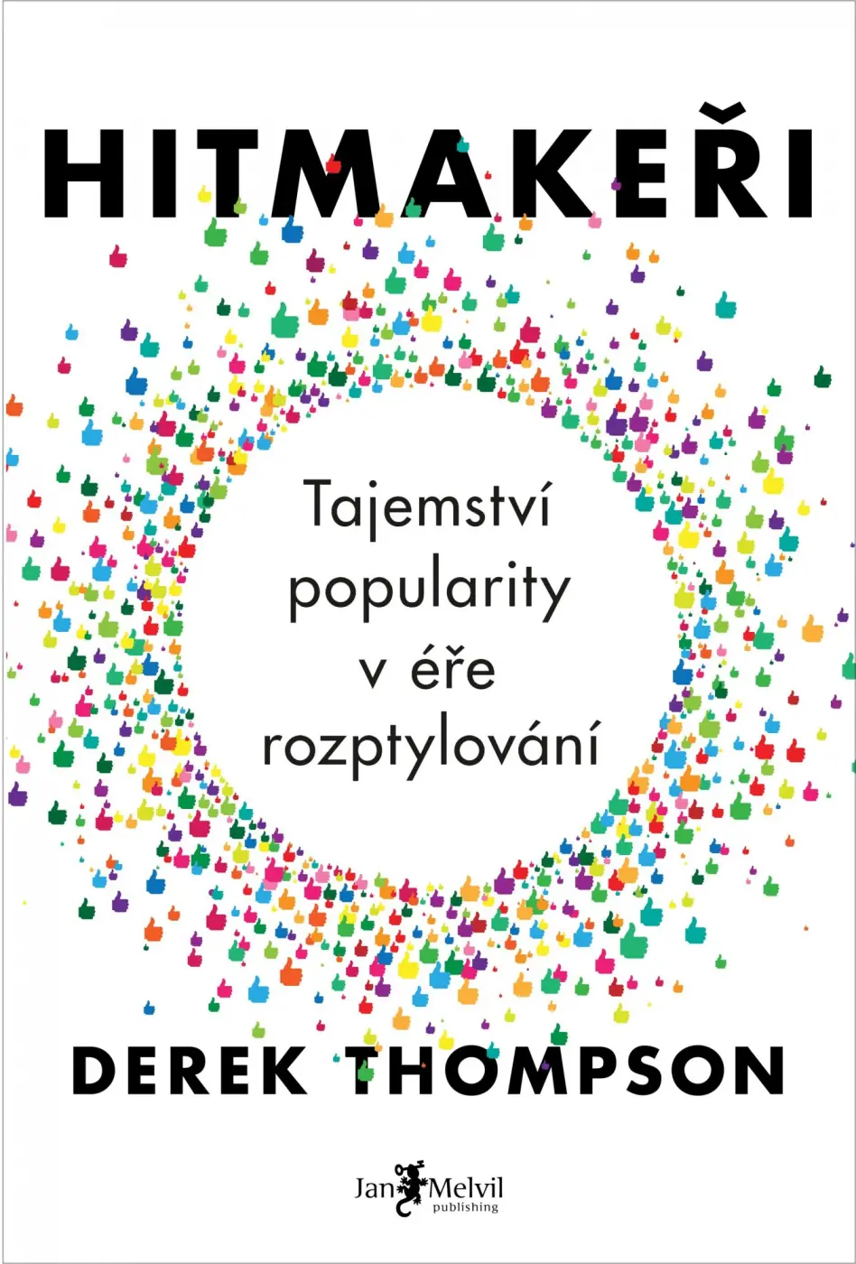 Hitmakeři - Tajemství popularity v éře rozptylování - Derek Thompson