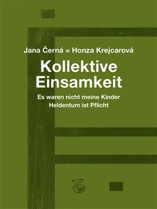 Kollektive Einsamkeit - Kolektivní osamění - Jana Krejcarová-Černá