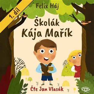 CD Školák Kája Mařík 1 (Čte Jan Vlasák) (audiokniha) - Felix Háj