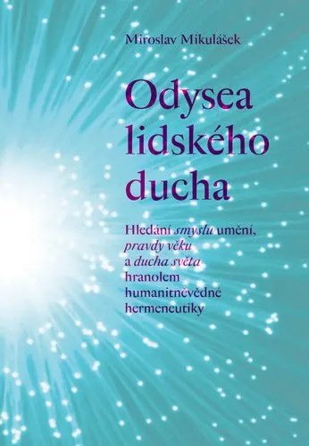Odysea lidského ducha - Hledání smyslu umění, pravdy věku a ducha světa hranolem humanitněvědné herm