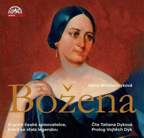 CD Božena - Román o první české spisovatelce, která se stala legendou (Čte Tatiana Dyková) (audiokniha) - Hana Wlodarczyková