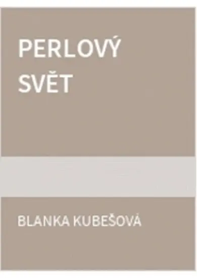 Perlový svět - Blanka Kubešová