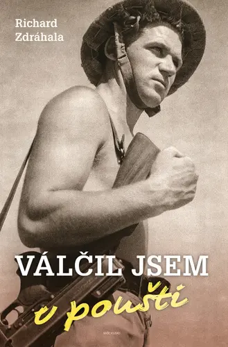 Válčil jsem v poušti - Richard Zdráhala