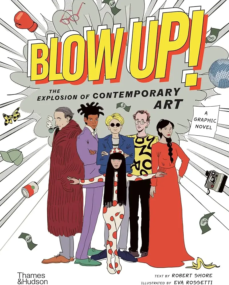 Blow Up! (The Explosion of Contemporary Art) - Robert Shore, Eva Rossetti (ilustrátor)