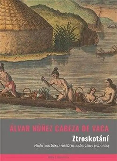 Ztroskotání - de Vaca Álvar Núnez Cabeza