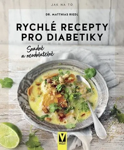 Rychlé recepty pro diabetiky – Snadné a neodolatelné - Matthias Riedl