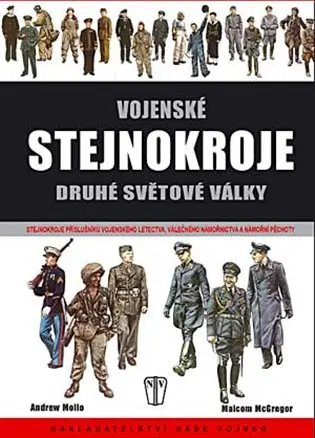 Vojenské stejnokroje druhé světové války - Vojenské letectvo, válečné námořnictvo, námořní pěchota - Andrew Mollo