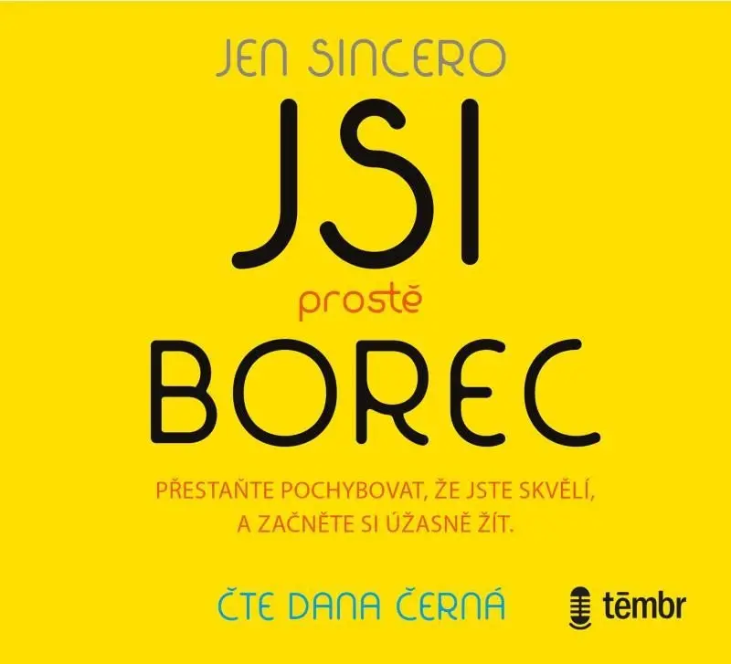 Jsi prostě borec - Přestaňte pochybovat, že jste skvělí, a začněte si úžasně žít (audiokniha) - Jen Sincero