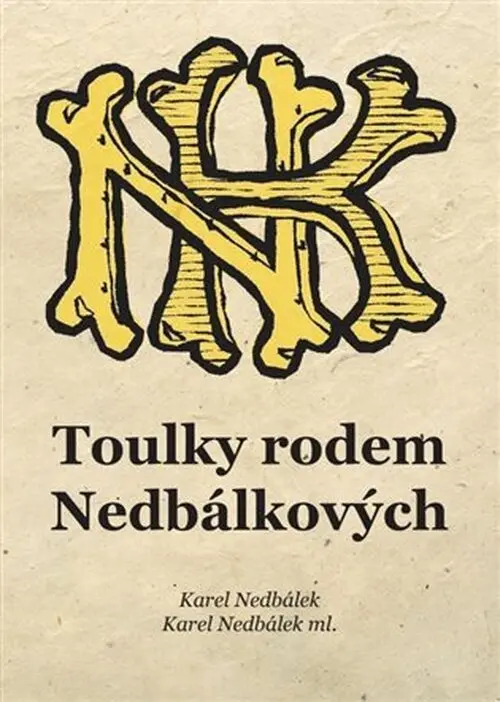 Toulky rodem Nedbálkových - Karel Nedbálek