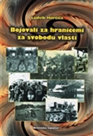 Bojovali za hranicemi za svobodu vlasti - Ludvík Horčica