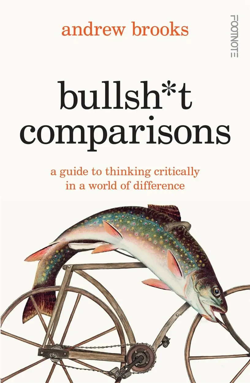 Bullsht Comparisons (A field guide to thinking critically in a world of difference) - Andrew Brooks