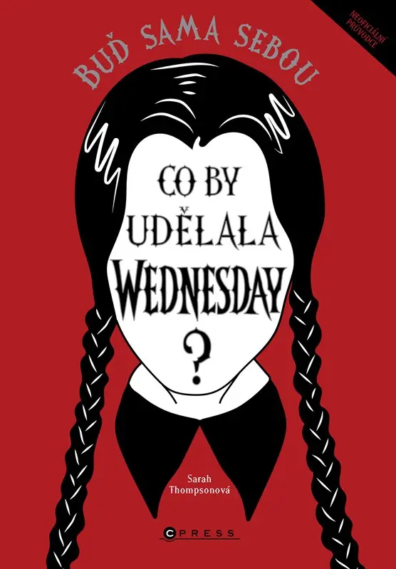 Co by udělala Wednesday? Buď sama sebou - kolektiv autorů