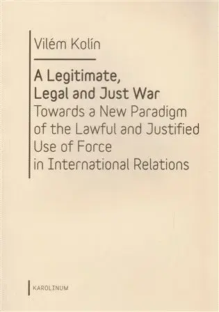 A Legitimate, Legal and Just War - Vilém Kolín