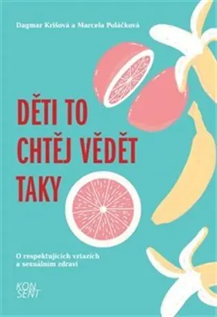 Děti to chtěj vědět taky - O respektujících vztazích a sexuálním zdraví - Dagmar Krišová