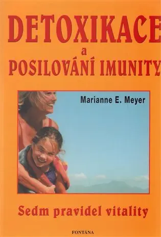 Detoxikace a posilování imunity - Sedm pravidel vitality - Marianne Meyer