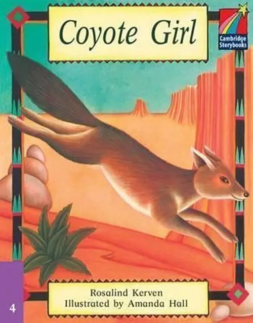 Cambridge Storybooks 4: Coyote Girl - Rosalind Kerven