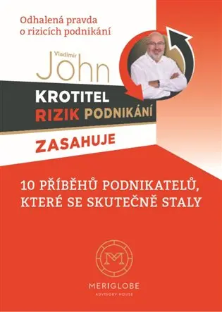 Krotitel rizik podnikani zasahuje - Odhalená pravda o rizicích podnikání - Vladimír John