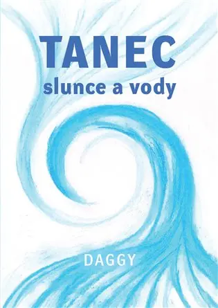 Tanec slunce a vodičky - Dévi Dagmar Daggy