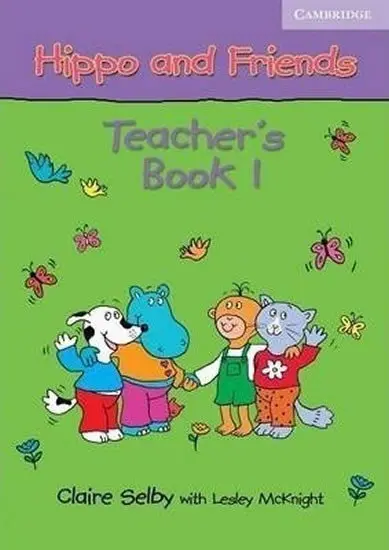 Hippo and Friends 1 - Teacher's Book - Claire Selby, Lesley McKnight