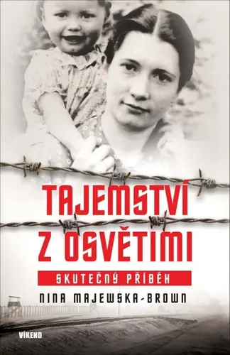 Tajemství z Osvětimi - Skutečný příběh - Nina Majewska-Brown