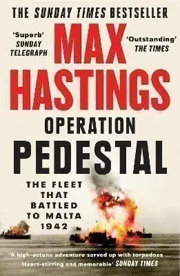 Operation Pedestal (The Fleet That Battled to Malta, 1942) - Max Hastings