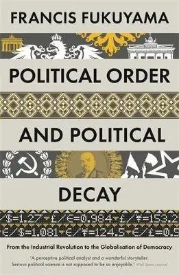 Political Order and Political Decay (-, 2015)