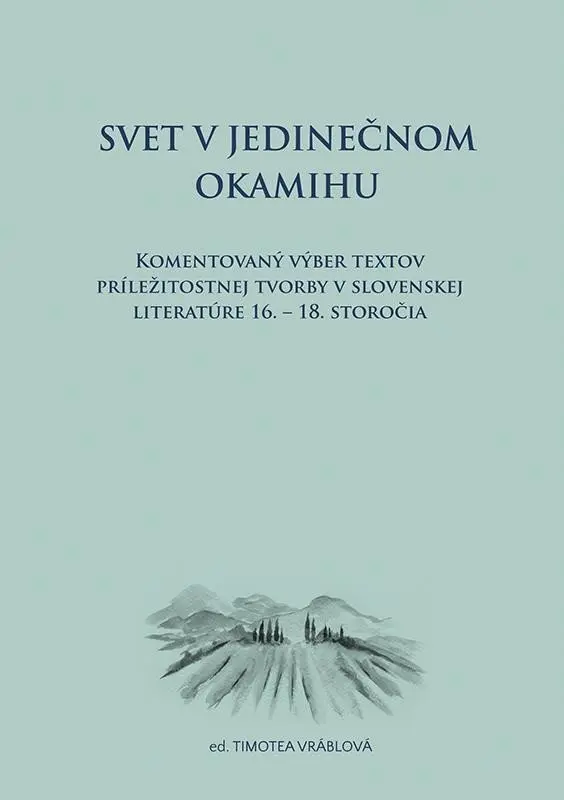 Svet v jedinečnom okamihu Komentovaný výber textov príležitostnej tvorby v slovenskej literatúre 16.