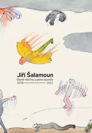 Jiří Šalamoun / Básně všechny a jedno leporelo / 1978-2021 - Jiří Šalamoun