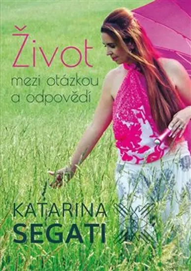 Život mezi otázkou a odpovědí - Katarína Segati