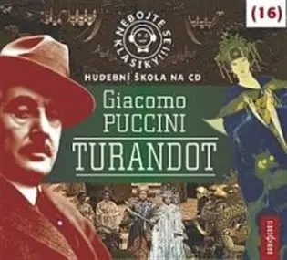 CD Nebojte se klasiky 16 - Giacomo Puccini: Turandot (audiokniha) - Giacomo Puccini