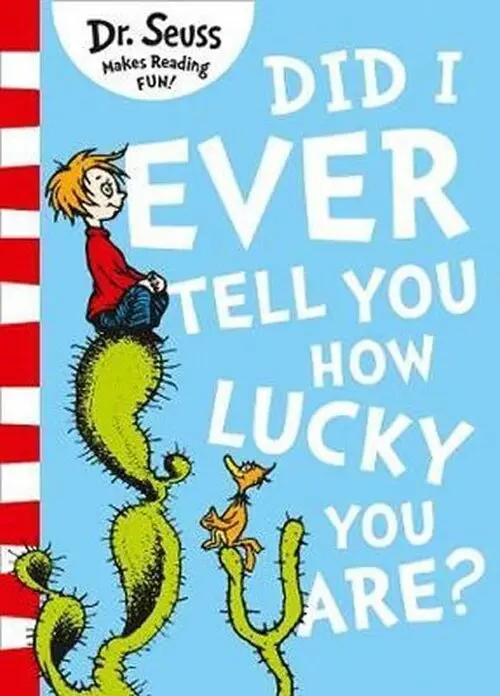 Did I Ever Tell You How Lucky You Are? - Seuss Dr.
