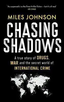 Chasing Shadows: A true story of the Mafia, Drugs and Terrorism - Miles Johnson