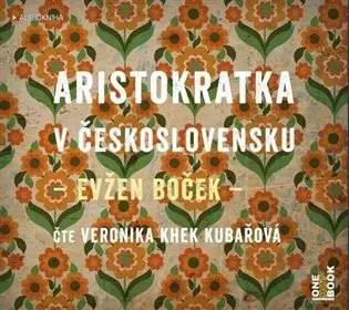 Aristokratka v Československu -  (Veronika Khek Kubařová) (audiokniha) - Evžen Boček
