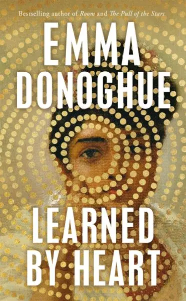 Learned By Heart: From the award-winning author of Room - Emma Donoghue