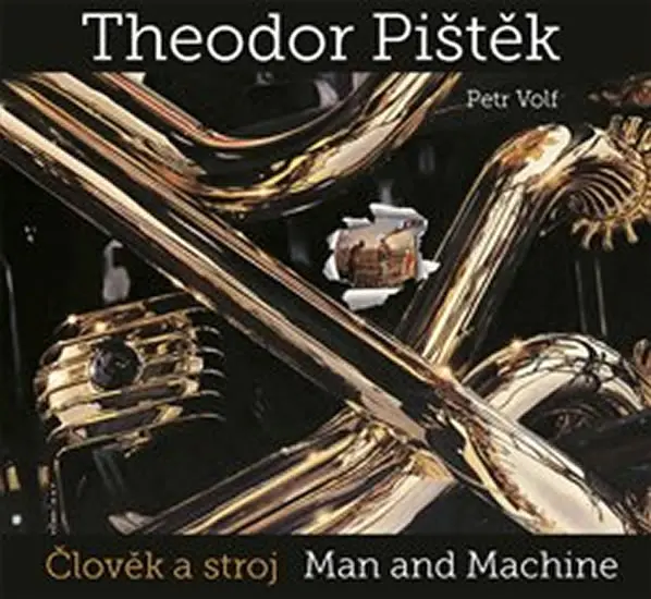 Theodor Pištěk - Člověk a stroj / Man and Machine - Petr Volf