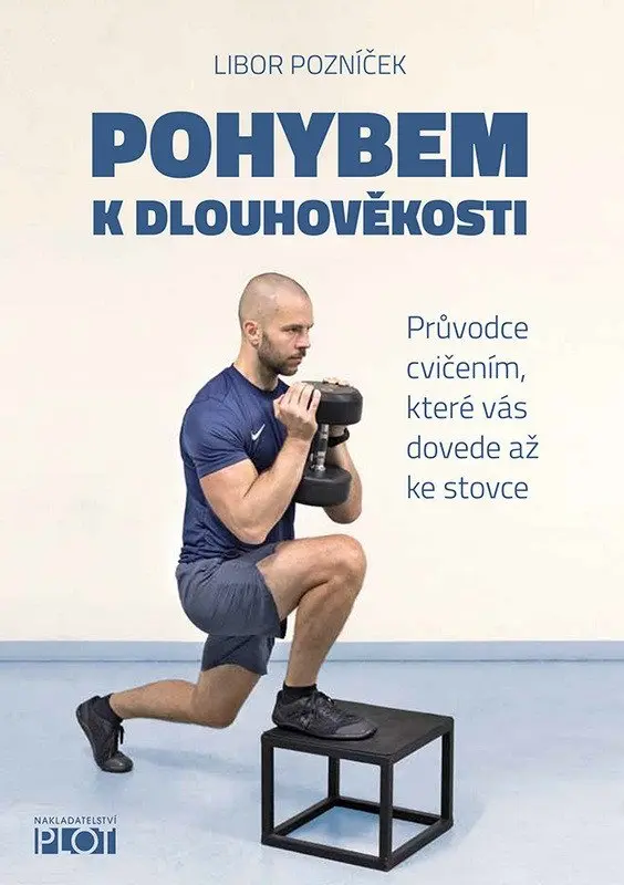 Pohybem k dlouhověkosti - Průvodce cvičením, které vás dovede až ke stovce - Libor Pozníček