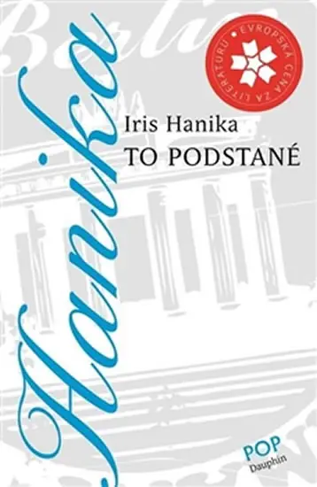 To podstatné - Iris Hanika