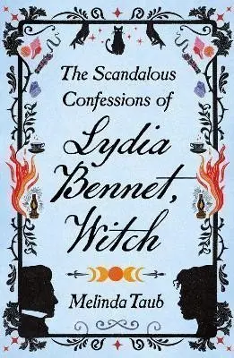 The Scandalous Confessions of Lydia Bennet, Witch - Melinda Taub