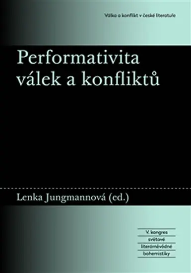 Performativita válek a konfliktů - Lenka Jungmannová