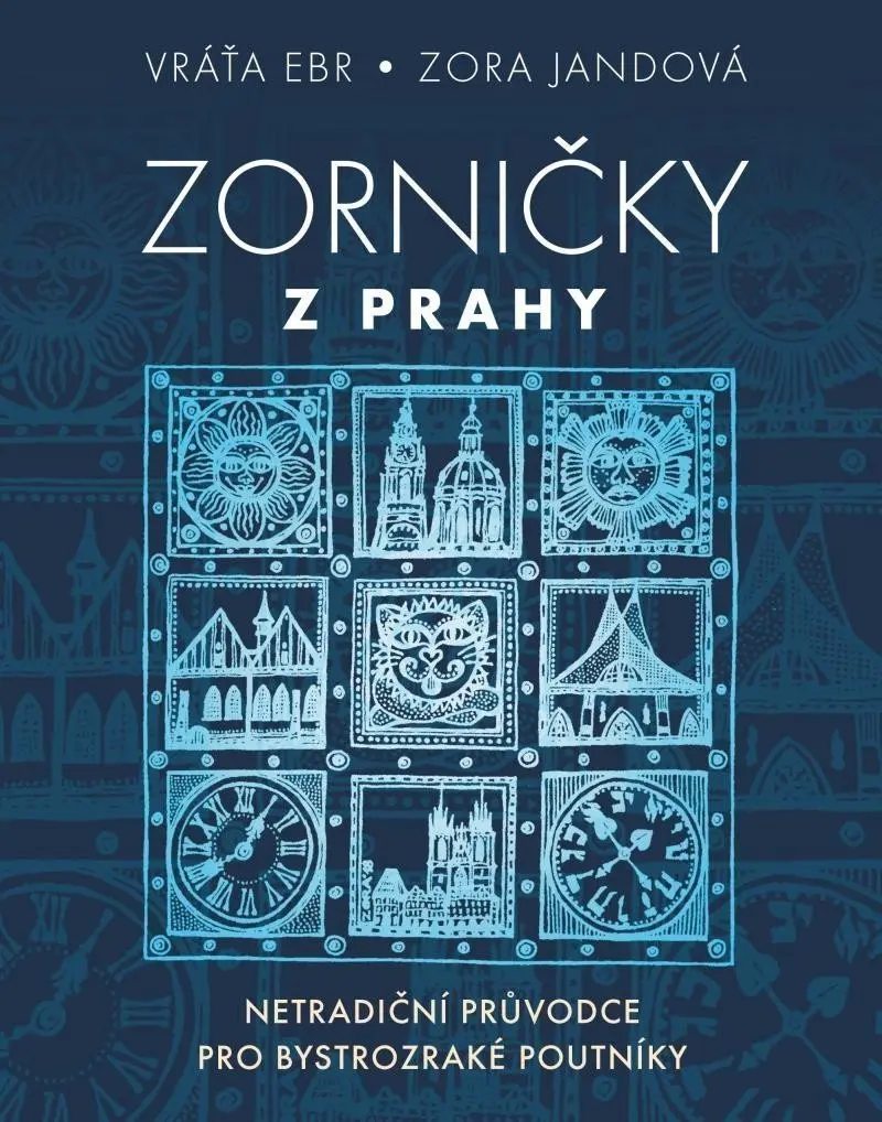 Zorničky z Prahy - Netradiční průvodce pro bystrozraké poutníky - Zora Jandová