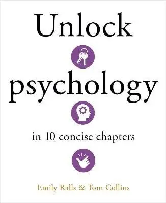 Unlock Psychology in 10 Concise Chapters - Emily Ralls