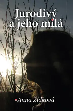 Jurodivý a jeho milá - Anna Žídková