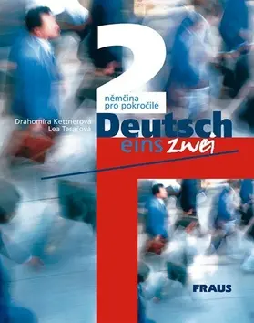 Deutsch eins, zwei 2 (Nemčina pre pokročilých) - Drahomíra Kettnerová, Lea Tesařová, Helena Hanuljaková