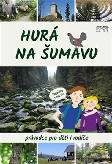 Hurá na Šumavu - Průvodce pro děti i rodiče - Petr Mazný