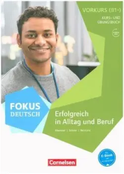 Fokus Deutsch - Allgemeine Ausgabe · B1+. Erfolgreich in Alltag und Beruf: Vorkurs. Kurs- und Übungs - Maenner, Dieter