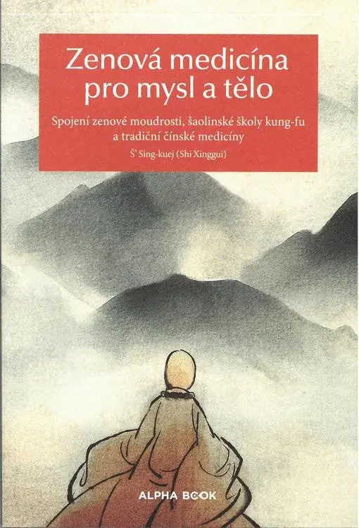 Zenová medicína pro mysl a tělo - Š´ Sing-Kuej