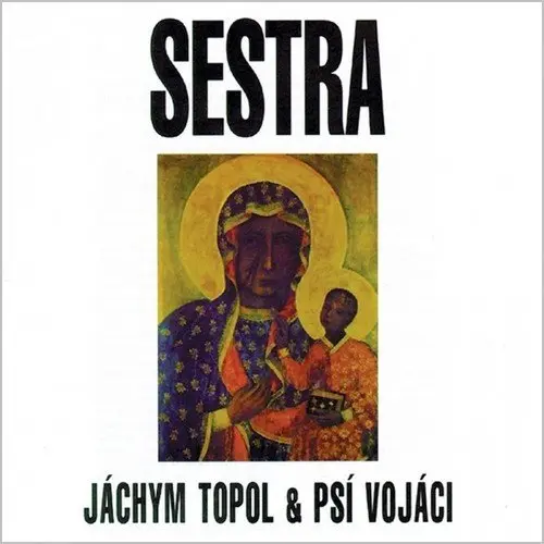 LP Jáchym Topol & Psí Vojáci - Sestra - Psí vojáci