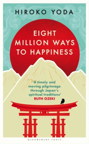 Eight Million Ways to Happiness (Wisdom from the Heart of Japan) - Hiroko Yoda