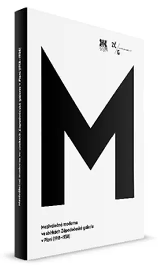 Meziválečná moderna ve sbírkách Západočeské galerie v Plzni (1918–1938) - Roman Musil